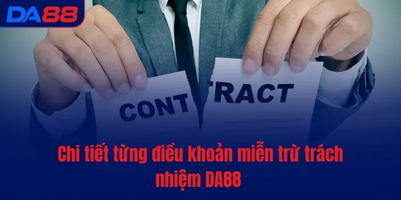 Chi tiết từng điều khoản miễn trừ trách nhiệm DA88